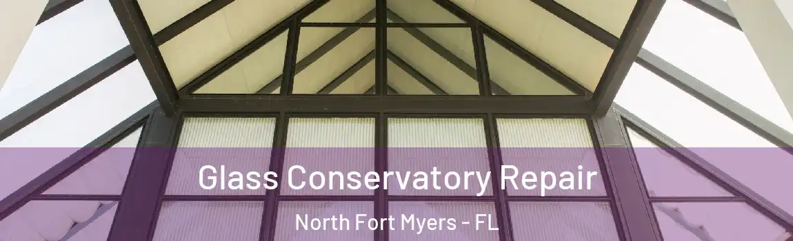  Glass Conservatory Repair North Fort Myers - FL